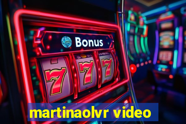 martinaolvr video